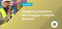 Designing Solutions that Engage Frontline Workers